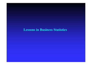 Lessons in Business Statistics
 