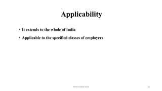 Applicability
• It extends to the whole of India
• Applicable to the specified classes of employers
PREM KUMAR SONI 20
 