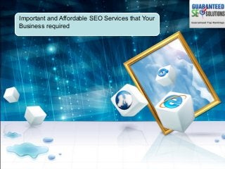 Important and Affordable SEO Services that Your
Business required
 