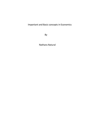 Important and Basic concepts in Economics

By

Nathans Natural

 