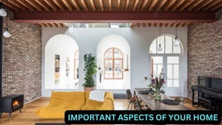 IMPORTANT ASPECTS OF YOUR HOME
 