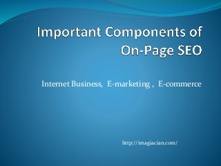 Internet Business, E-marketing , E-commerce
http://imagiacian.com/
 