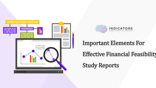 Important Elements For
Effective Financial Feasibility
Study Reports
 