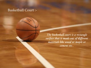 Basketball Court :-
 