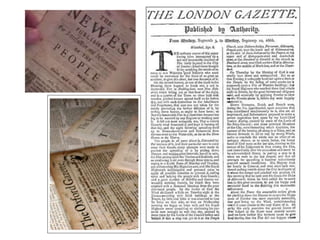 Incidentally, some contribute the invention of
the newspaper to the English court's way of
communicating to London what wa...