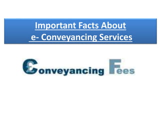 Important Facts About
e- Conveyancing Services
 