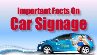 Important Facts On
Car Signage
 