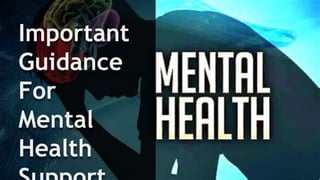 Important
Guidance
For
Mental
Health
 