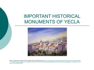IMPORTANT HISTORICAL
MONUMENTS OF YECLA
Figure 1.Panoramic image of Yecla. Recovered( 19/04/19)from:https://www.google.com/search?q=panor%C3%A1mica+de+yecla&rlz
=1C1KMZB_enES515&source=lnms&tbm=isch&sa=X&ved=0ahUKEwiioo6g5dzhAhUDqxoKHZPECOQQ_AUIDigB&biw=1920&bih=937#
imgrc=s9CVBqAF86d0dM:
 