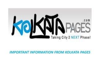 IMPORTANT INFORMATION FROM KOLKATA PAGES
 