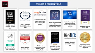 Tier 1 for several
practices in Legal
500
Band 1 Chambers
Global & Chambers
APAC
Ranked amongst the
top 10 law firms in
the country by RSG
Report
Highly Recommended
for
Competition/Antitrust:
GCR100 2023 Edition
Ranked amongst the
top 100 arbitration
firms in the world by
GAR 100 Ranked as Top Tier
Firm – ITR
Ranked as Top Tier
Firm – IFLR 1000
Award Winning
Law Firm - IBLJ
Ranked as
Outstanding Firm of
the Year 2023-
Asialaw Profiles
Ranked as Top Tier
Firm – Benchmark
Litigation APAC
Ranked as Export
Control Firm of the
Year India International
Trade Law Firm of the
Year 2023
AWARDS & RECOGNITIONS
 