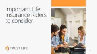 Important Life
Insurance Riders
to consider
 