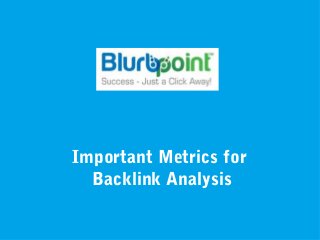 Important Metrics for
Backlink Analysis
 
