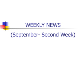 WEEKLY NEWS (September- Second Week) 