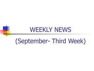 WEEKLY NEWS (September- Third Week) 