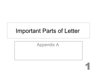 Important Parts of Letter
Appendix A

1

 