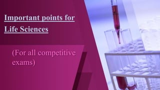 (For all competitive
exams)
Important points for
Life Sciences
 