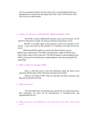 ALE is connected to Enable of Latch, when ALE is asserted high and then low
the addresses are latched into the output line...
