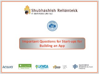 Important Questions for Start-ups for
Building an App
 