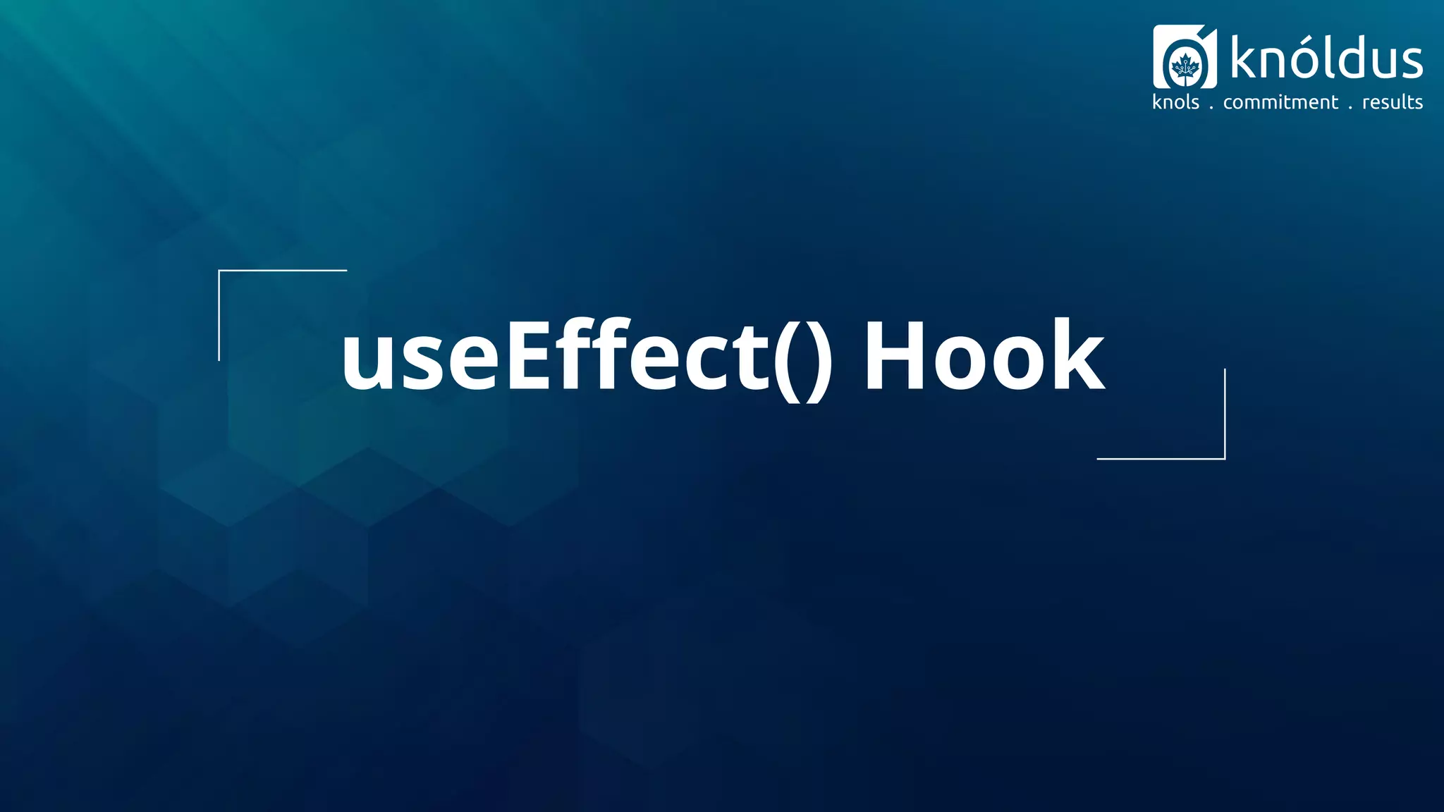 useEﬀect() Hook
 