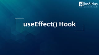 useEﬀect() Hook
 