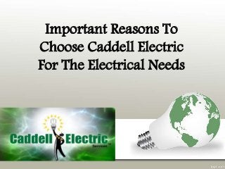 Important Reasons To
Choose Caddell Electric
For The Electrical Needs
 