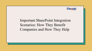 Important SharePoint Integration
Scenarios: How They Benefit
Companies and How They Help
 