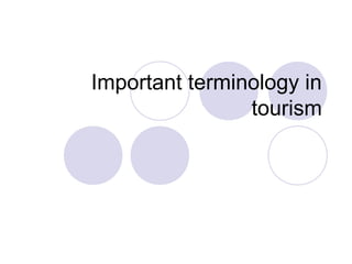 Important terminology in
tourism
 