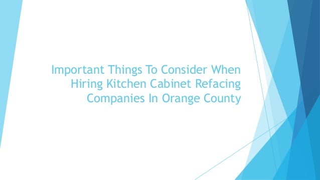 Important Things To Consider When Hiring Kitchen Cabinet Refacing Com