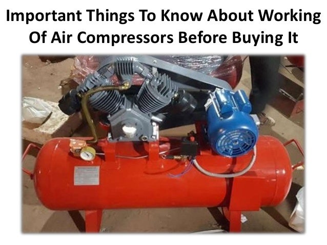 Important Things To Know About Working
Of Air Compressors Before Buying It
 