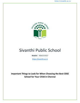 https://sivanthi.ac.in
Sivanthi Public School
Mobile: 9382223557
https://sivanthi.ac.in
Important Things to Look for When Choosing the Best CBSE
School for Your Child in Chennai
 