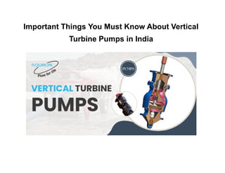 Important Things You Must Know About Vertical
Turbine Pumps in India
 