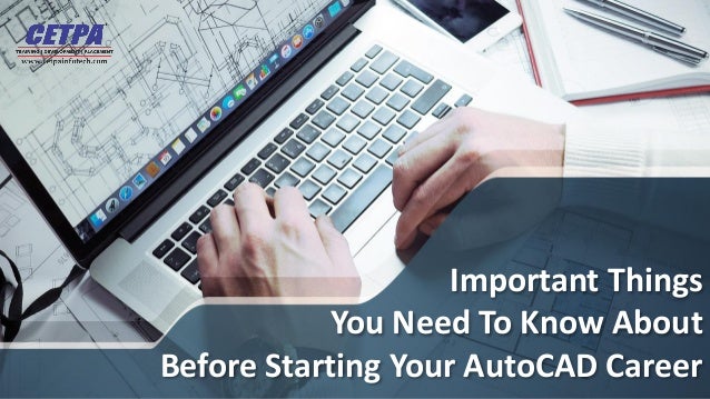 Important Things
You Need To Know About
Before Starting Your AutoCAD Career
 