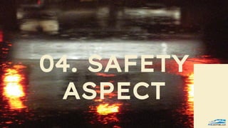 04. SAFETY
ASPECT
 