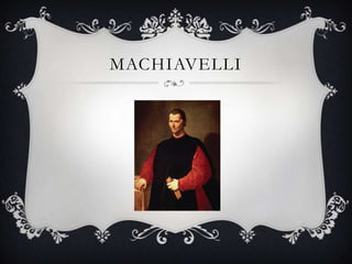 MACHIAVELLI
 