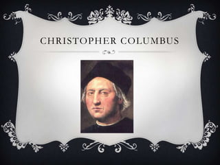 CHRISTOPHER COLUMBUS
 