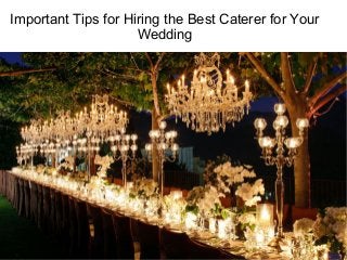 Important Tips for Hiring the Best Caterer for Your
Wedding
 