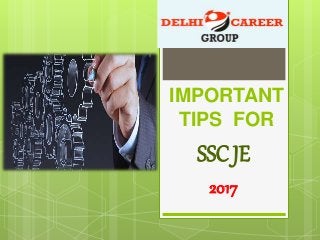 IMPORTANT
TIPS FOR
SSC JE
2017
 