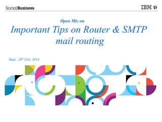 Open Mic on

Important Tips on Router & SMTP
mail routing
Date: 20th Feb, 2014

 