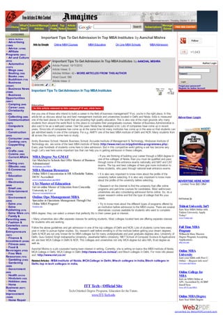 www.amazines.com - Thursday, October 11, 2012

         Home What's Submit/Manage Latest Rated Search
                                           Top Article
              New?      Articles   Posts
                                                                                                                    Search     Subscriptions Manage
                                                                                                                                             Ezines
     CATEGORIES
  Article Archive                Important Tips To Get Admission In Top MBA Institutes by Aanchal Mishra
                                                                                                                                                                             Follow
  Advertising
(118602)                Ads by Google            Online MBA Courses        MBA Education            On Line MBA Schools            MBA Admission
  Advice (127589)
  Affiliate                                                                                                                                                                  +1,043
Programs (30931)
  Art and Culture
(55723)                                        Important Tips To Get Admission In Top MBA Institutes by AANCHAL MISHRA                                                                  Author Login
  Automotive
                                               Article Posted: 10/11/2012
(115273)                                                                                                                                                        Email Address:
  Blogs (53984)                                Article Views: 5
  Boating (7828)                               Articles Written: 42 - MORE ARTICLES FROM THIS AUTHOR                                                            Password:
  Books (14564)                                Word Count: 590
  Buddhism (7725)
                                               Article Votes: 0                                                                                                   Login
  Business
(1052407)                                                                                                                                                       Forgot your password?
  Business News                                                                                                                                                 Register for Author Account
(376968)
                       Important Tips To Get Admission In Top MBA Institutes
 Business
Opportunities
(328917)
  Camping (9549)       Education
  Career (54929)
  Christianity
(13405)              Are you one of those who intend to build a career in the field of business management? If so, you're in the right place. In this
   Collecting (9480) article let us discuss about top and best management institute and universities located in Delhi and Noida. India is measured      Advertiser Login
   Communication one of the best places in the world that are providing high quality education. This is also one of the main grounds why many
(102875)             students from around the world flock to this place to complete their postgraduate courses. Master of Business Administrative is
   Computers         also said to be as a well-paid career. Over the years Noida has developed a lot. Lots of companies have come up in recent
(198116)             years. Since lots of companies has come up at the same time lot many institutes has come up in the area so that students can
   Construction      get admitted easily in one of the company. For e.g. AMITY one of the best MBA institute of Delhi and NCR. Many students from
(25432)              all across the country come here to study.
   Consumer (34386)
   Cooking (14075)   Amity Business School, Hierank Business School, Accurate Institute of Management & Technology, Hindustan Institute of
   Copywriting       Technology etc. are some of the best MBA institute of Noida (http://www.niet.co.in/pgdm/mba-programmes.php).
(4670)               Every year hundreds of students come here to take admission. But in this competitive world getting a set has become very
   Crafts (12906)    tough. Let’s see here some important tips that can help you in getting admission in these colleges.
   Cuisine (5093)
   Current Affairs MBA Degree No GMAT                                             • If you are thinking of building your career through a MBA degree in
(13975)               Get Matched to Schools that Offer Master of Business one of the colleges of Noida, than you must be qualified and pass
   Dating (37521)     Administration!                                             through some of the entrance exams nationally and MAT and CAT
   EBooks (14992)     MyEduSeek.com/MBA                                           exams. The top and best colleges of here give more inclination to
   E-Commerce                                                                     those students, who pass through national level entrance exams.
                       MBA Human Resources
(39101)                Online MBA Concentration in HR Affordable Tuition,           • It is also very important to know more about the profile of the
  Education            DETC Accredited                                              university before selecting. It is also very important to know more
(131873)               www.ColumbiaSouthern.edu/HRM                                 about the profile of the university before selecting.                      ADVERTISE HERE NOW!
  Electronics
(66898)
                       1 Yr Master of Education                                                                                                                 Limited Time $60 Offer!
                       Get an online Master of Education from Concordia             • Research on the internet to find the university that offer online
  Email (5398)                                                                      programs and part-time courses for candidates. Most well-known
  Entertainment        University in 1 yr!
                       Discover.ConcordiaOnline.net                                 universities are also considering admission forms online. So, do a
(133424)                                                                            proper research online and find the type of college that fits your
  Environment          Online Ops Management MBA                                    needs.
(22838)                Specialize in Operations Management Through Our
  Ezine (2724)         Online MBA Program!                                         • Try to know more about the different types of programs offered by
  Ezine                Scranton.edu                                                an institution before admission to the MBA course. There are several         Trident University Int'l
Publishing (5176)                                                                  alternatives courses available for students who want to complete             Earn Your MBA Online with
  Ezine Sites (1371)   MBA degree; they can select a stream that perfectly fits to their career goal or interest.                                               Trident University. Apply
  Family &                                                                                                                                                      Today!
                       • Many universities also offer separate classes for working students. Most colleges located here are offering separate classes           www.Trident.edu
Parenting (98869)
  Fashion &            for students who are working.
Cosmetics (163513)
  Female               Follow the above guidelines and get admission in one of the top colleges of Delhi and NCR. Lots of students come here every              Full Time MBA
Entrepreneurs          year in order to pursue higher studies. So, research well before enrolling in of the institute before getting your dream degrees.        Program
(10011)                Delhi & NCR are not only known for its MBA colleges but for many undergraduate and post graduate degrees also. University of             William & Mary Masters
  Finance &            Delhi, Guru Gobind Singh Indraprastha University, Jawaharlal Nehru University, NIET School of Computer Science & Applications            Degree Program. Accepting
Investment (281958)    etc are best MCA College in Delhi & NCR. This colleges and universities not only MCA degree but also MA, B.ed degree as                  Applications.
                       well as.                                                                                                                                 mba.wm.edu
  Fitness (92653)
  Food &
                       Aanchal Mishra is a job counselor having keen interest in writing. Currently, she is writing on topics like MBA institute of Noida,
Beverages (47552)      MCA College in Delhi, MCA College in Delhi (http://www.niet.co.in/mca/) and Btech colleges in Delhi. For more info please                Online MBA
  Free Web                                                                                                                                                      University
Resources (7513)       visit: http://www.niet.co.in/
                                                                                                                                                                Earn your MBA with Post U
  Gambling (27403)     Related Articles - MBA institute of Noida , MCA College in Delhi , Mtech colleges in India, Btech colleges in                            Online —Request info now!
  Gardening            Delhi, top m tech colleges in india,                                                                                                     www.post.edu/Online
(22085)
  Government
(8555)                                                                                                                                                          Online College for
  Health (531214)                                                                                                                                               MBA
  Hinduism (1522)                                                                                                                                               Earn an MBA Online at
  Hobbies (39605)                                                                                                                                               APU. Accredited by ACBSP.
  Home                                                                                                                                                          Enroll Now.
Business (80271)                                                        ITT Tech - Official Site                                                                www.APUS.edu/MBA
  Home                                                      Tech-Oriented Degree Programs. Education for the Future.
Improvement                                                                  www.ITT-Tech.edu
(193088)                                                                                                                                                        Online MBA Degree
  Home Repair                                                                                                                                                   Earn Your MBA Degree



                                                                                                                                                             converted by Web2PDFConvert.com
 