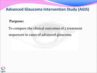 Advanced Glaucoma Intervention Study (AGIS)
Purpose:
To compare the clinical outcomes of 2 treatment
sequences in cases of advanced glaucoma
5
2
 