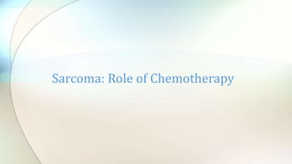 Sarcoma: Role of Chemotherapy
 