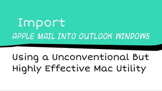 Import Apple Mail into Outlook 2016, Outlook 2013