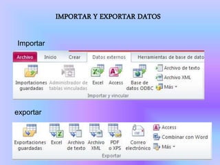 IMPORTAR Y EXPORTAR DATOS
Importar
exportar
 