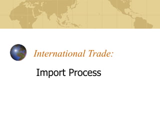 International Trade: Import Process 