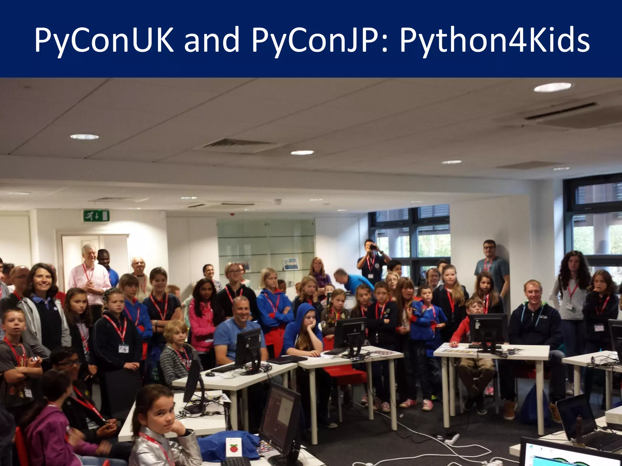 PyConUK and PyConJP: Python4Kids
 