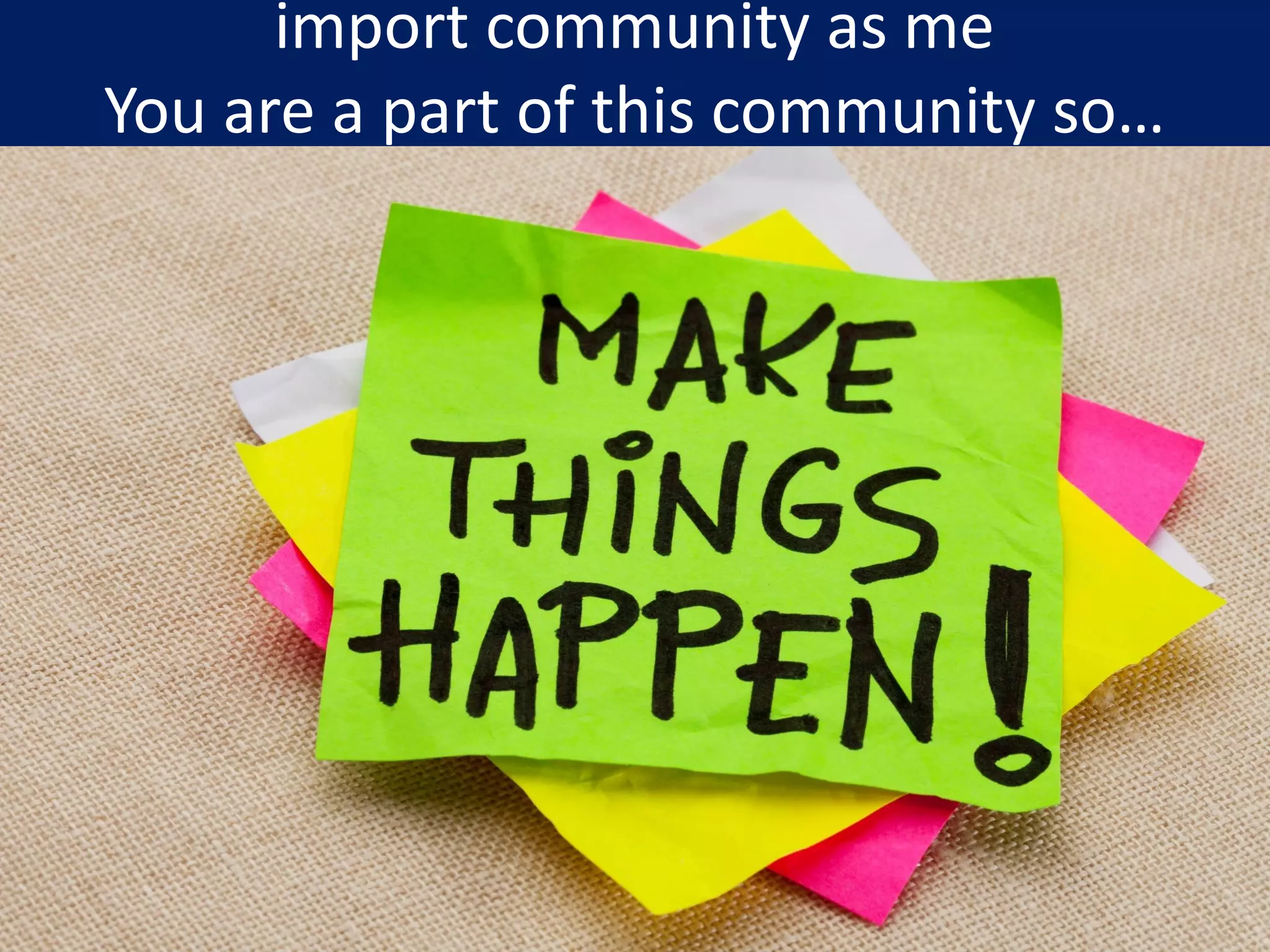 import community as me
You are a part of this community so…
 
