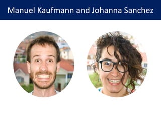 Manuel Kaufmann and Johanna Sanchez
 