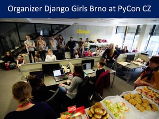 Organizer Django Girls Brno at PyCon CZ
 