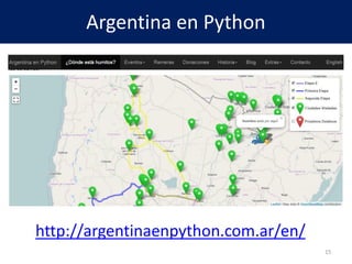 Argentina en Python
http://argentinaenpython.com.ar/en/
15
 